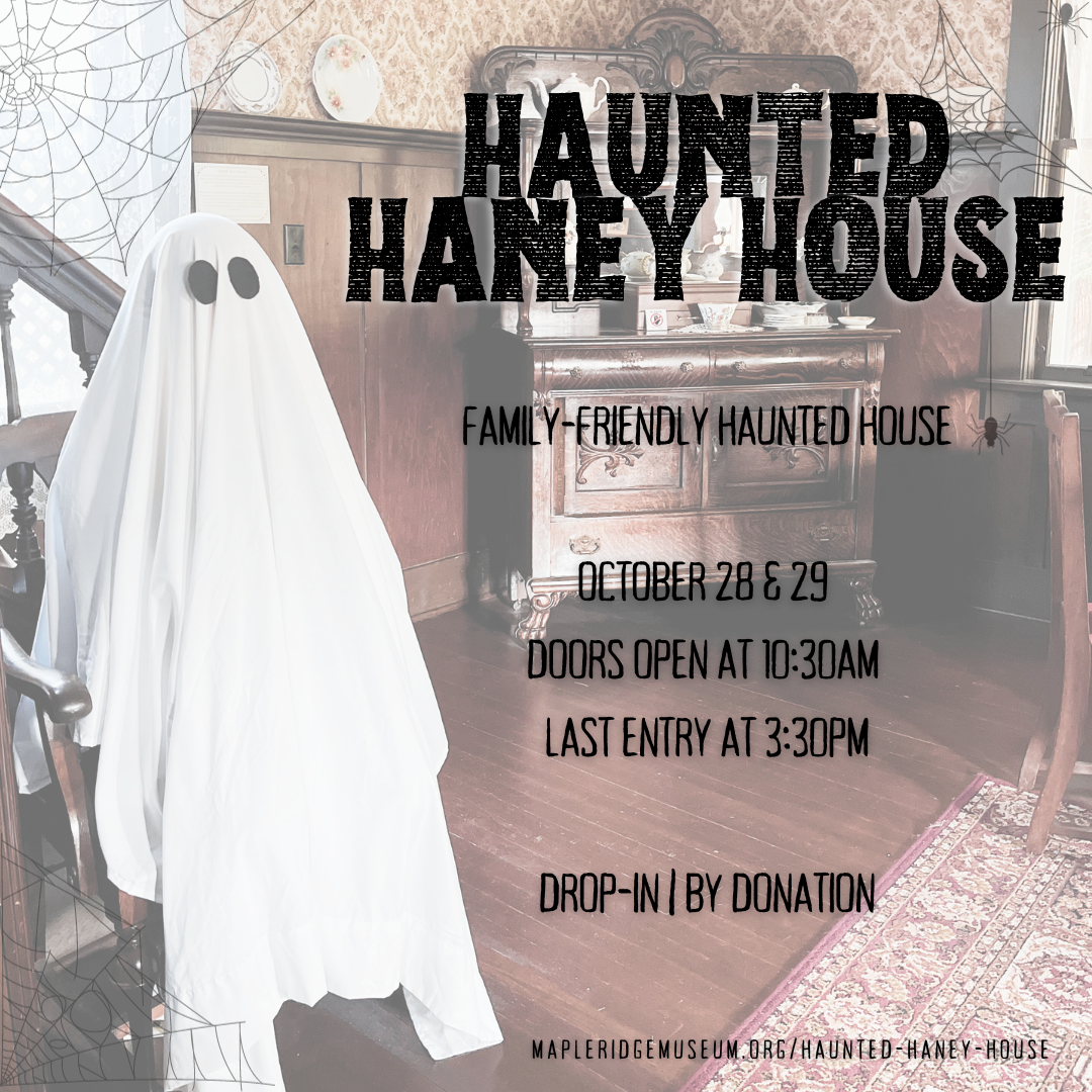 Haunted Haney House Maple Ridge Museum