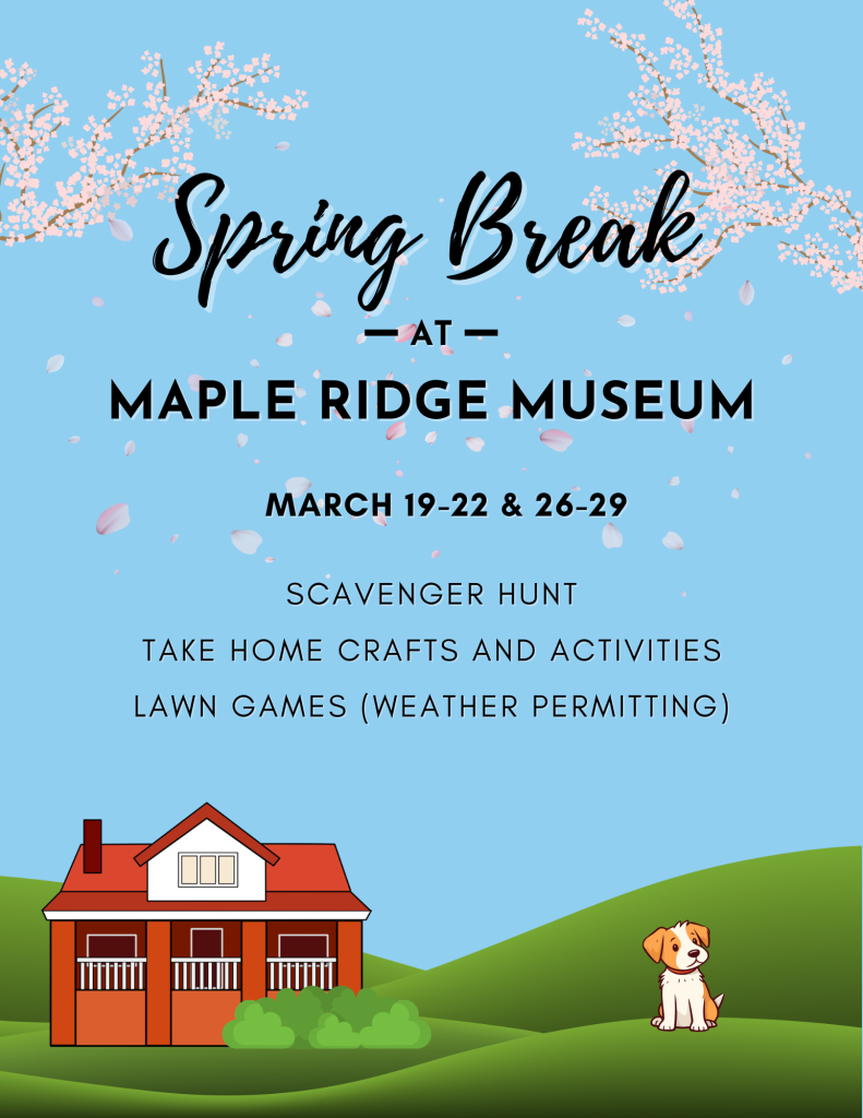 Spring Break at Maple Ridge Museum
